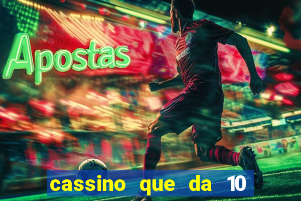 cassino que da 10 reais no cadastro